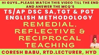 REMEDIAL, REFLECTIVE &  RECIPROCAL TEACHING ( ENGLISH METHODOLOGY)