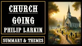 Church Going by Philip Larkin Line-by-Line Explanation Summary & Themes Aspiring Minds