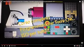 Video tutorial di programmazione Iso e Tornitura - Pannello operativo ed azzeramento utensili - P.17