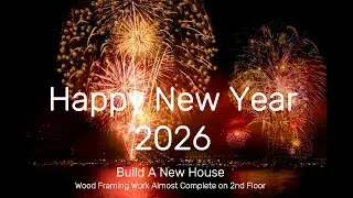Happy New Year!  Build a new house in Canada--Wood framing almost done on 2nd floor!