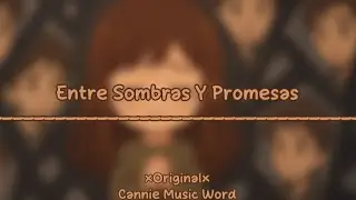 Entre Sombras Y Promesas|&times;Original&times;|[AIMusic]|Cannie Music Word