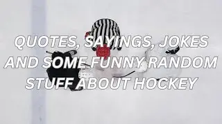 Quotes and sayings about hockey.