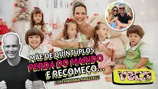 MÃE DE QUINTUPLOS, PERDA DO MARIDO E RECOMEÇO com Mariana Mazzelli - VACA CAST #156