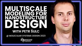 Petr &Scaron;ulc | Multiscale Modeling for Nanostructure Design @ Molecular Systems Design Workshop 2023
