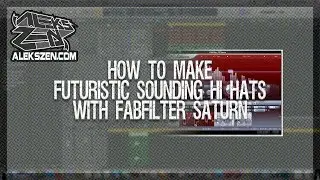 How To Make Futuristic Sounding Hi Hats With Fabfilter Saturn (Aleks Zen Productions)