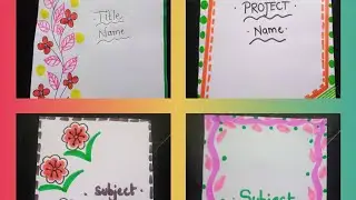 4 Beautiful 😍 border designs/project work designs/File/Front page designs for school,college project