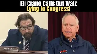 ELI CRANE EXPOSES TIM WALZ LYING TO CONGRESS &ndash; SHOCKING COMMITTE CONFRONTATION