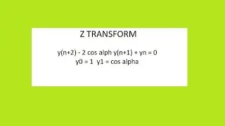 Solve yn+2-2cos alpha yn+1+yn= 0  y0=1  y1=cos alpha Z TRANSFORM