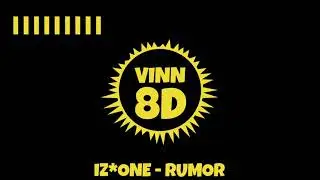 IZ*ONE - RUMOR [ 8D AUDIO ]