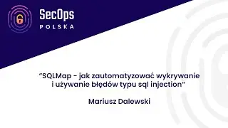 [#80] LT - SQLMap - jak zautomatyzować wykrywanie i używanie błęd&oacute;w typu sql injection - M. Dalewski