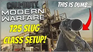 SLUGS ARE OVERPOWERED! Best 725 Class Setup in Modern Warfare! (Slug Rounds)