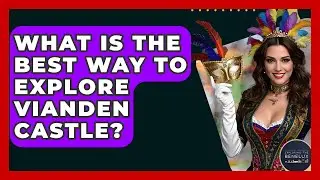 What Is The Best Way To Explore Vianden Castle? - Exploring The Benelux