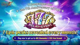 [7DS] 777 Relay Event Part 1✨7 Campaigns for the 7th Anniversary!