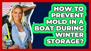 How To Prevent Mold In A Boat During Winter Storage?