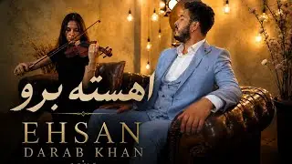 Ehsan Darab Khan - Song - ( Ahesta Bro ) [4k]  احسان داراب خان - اهنگ - اهسته برو