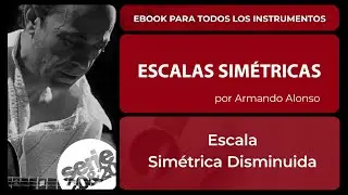 Sim&eacute;trica Disminuida  /  E-book:  Escalas Sim&eacute;tricas por Armando Alonso