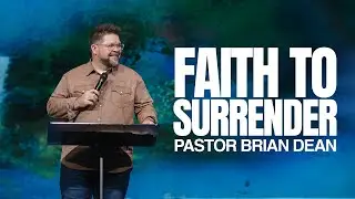 Faith to Surrender | Pastor Brian Dean | It's Gonna Happen, God's Gonna Do It