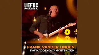 Dat Hadden Wij Moeten Zijn (uit Liefde Voor Muziek)
