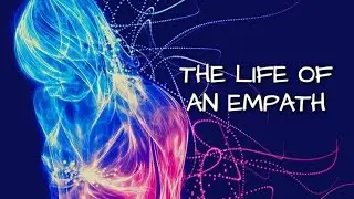The Life Of An Empath