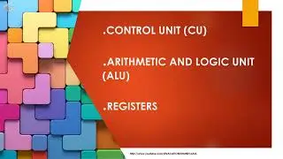 CONTROL UNIT (CU), ARITHMETIC AND LOGIC UNIT (ALU) and REGISTERS