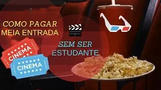 COMO PAGAR MEIA NO CINEMA SEM SER ESTUDANTE