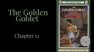 The Golden Goblet Read-Aloud, Chapter 11 (Eloise Jarvis McGraw)