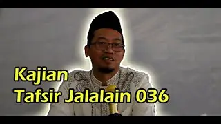 Kajian Tafsir Jalalain 036 - Dr. Mohamad Mualim, Lc., MA.
