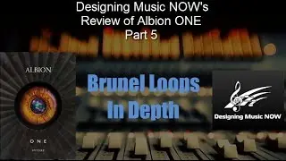Designing Music NOW's Review of Spitfire's Albion ONE -  Part 5 - Brunel  Loops and eDNA In Depth