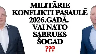 MILITĀRIE KONFLIKTI PASAULĒ 2026.GADĀ. VAI NATO SABRUKS ŠOGAD?