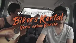 Bikers Kental (Versi Dalam Kereta) - Akim Ahmad & Faizal Tahir