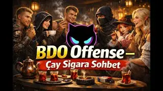 BDO Offense Çay Sigara Sohbet 22 #blackdesertonline