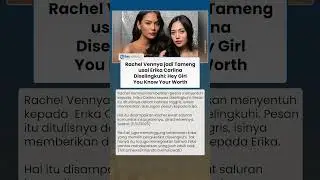 Rachel Vennya jadi Tameng Usai Erika Carlina Diselingkuhi, Hey Girl You Know Your Worth