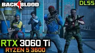 Back 4 Blood | RTX 3060 Ti + Ryzen 5 3600 | ULTRA SETTINGS, DLSS ON/OFF | 1080P, 1440P, 4K