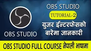 OBS FULL COURSE IN NEPALI | TUTORIAL-2 | UNDERSTANDING USER INTERFACE