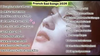 Sad French Music Playlist | Emotional Heartbreak Songs 🌙 Deep Feelings