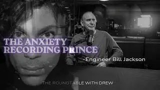 &ldquo;Pure Anxiety!&rdquo; Recording Prince &mdash; Engineer Bill Jackson Tells All - The Roundtable with Drew