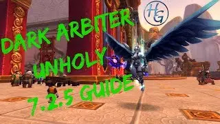 Dark Arbiter Unholy DK Guide - Patch 7.2.5 WoW Legion