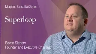 Superloop (ASX:SLC): Bevan Slattery, Founder and Executive Chairman