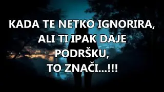 KADA TE NETKO IGNORIRA, ALI TI IPAK DAJE PODRŠKU, TO ZNAČI...!!! | Mudre Riječi |