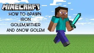 How to spawn snow golem,wither and iron golem