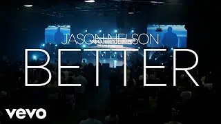 Jason Nelson - Better (Live Official Video)