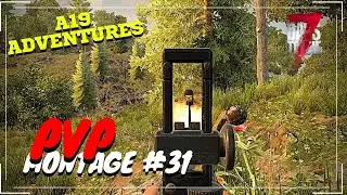 PVP Montage #31 | A19 Adventures | 7 Days To Die Alpha 19 PVP Multiplayer