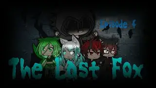 The Last Fox || ep 4 || gachaverse
