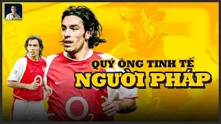 ROBERT PIRES - QU&Yacute; &Ocirc;NG TINH TẾ CỦA ARSENAL, KHI MỌI ĐIỂM CHẠM TRỞ TH&Agrave;NH TUYỆT T&Aacute;C