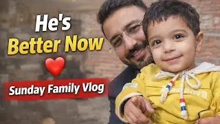 Sunday Vlog | Zayan Bimar Tha… Ab Alhamdulillah Theek Hai ❤️
