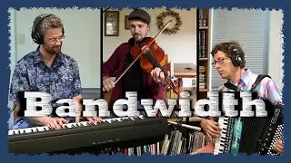Bandwidth   //   Reels! (George White's Favourite/Bird in the Bush/Mariposa)