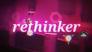 Rethinker [FEATURED] by Tomplayg17 (me) | Geometry Dash