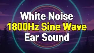 1800Hz Sine Wave + White Noise | Covering for Ear Sounds (Beeping, Buzzing, Chirping, Humming)