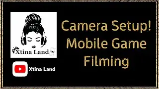 Camera Setup/How I Film My Mobile Games!