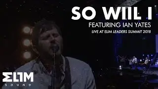 ELS18 Moments // So Will I // Featuring Ian Yates // Elim Sound